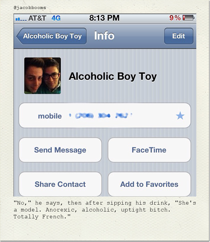"No," he says, then after sipping his drink, "She's a model. Anorexic, alcoholic, uptight bitch. Totally French."