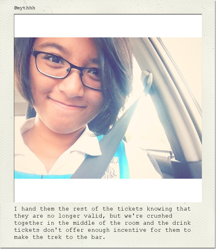 I hand them the rest of the tickets knowing that they are no longer valid, but we're crushed together in the middle of the room and the drink tickets don't offer enough incentive for them to make the trek to the bar.
