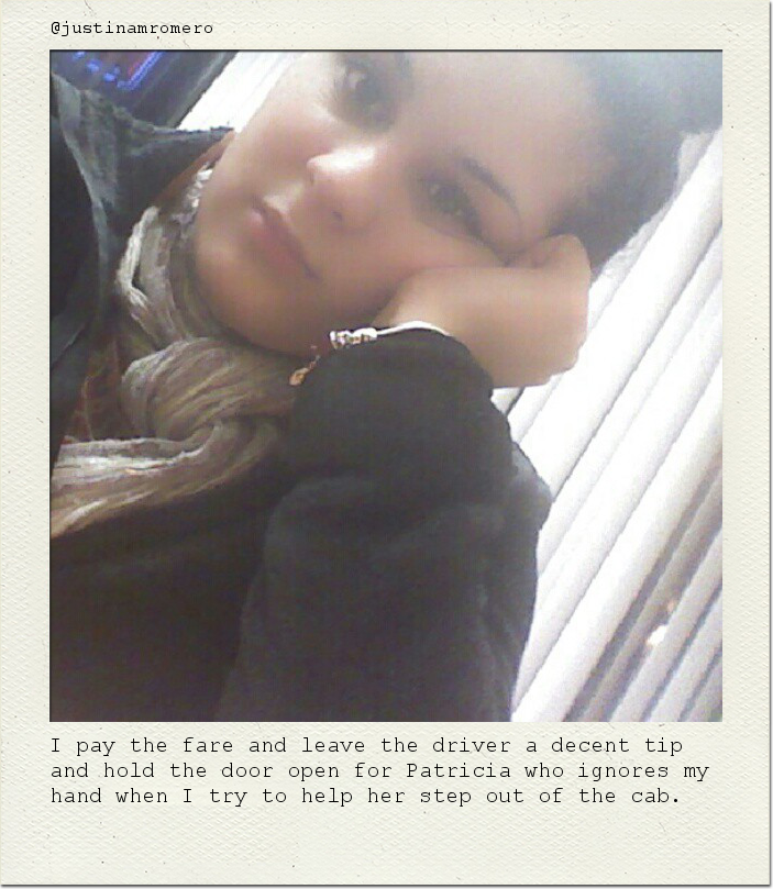 I pay the fare and leave the driver a decent tip and hold the door open for Patricia who ignores my hand when I try to help her step out of the cab.