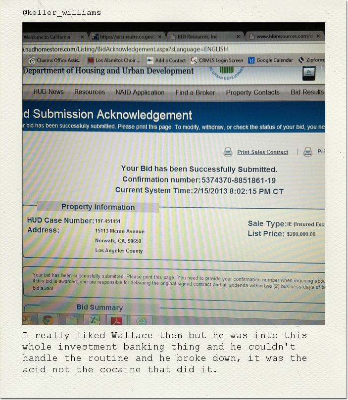 I really liked Wallace then but he was into this whole investment banking thing and he couldn't handle the routine and he broke down, it was the acid not the cocaine that did it.