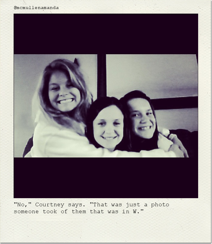 "No," Courtney says. "That was just a photo someone took of them that was in W."