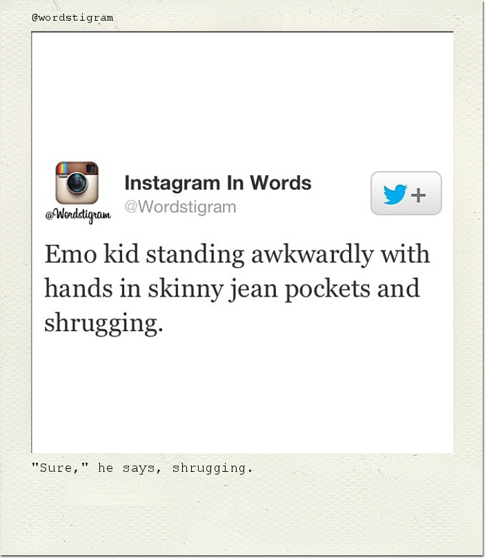 "Sure," he says, shrugging.