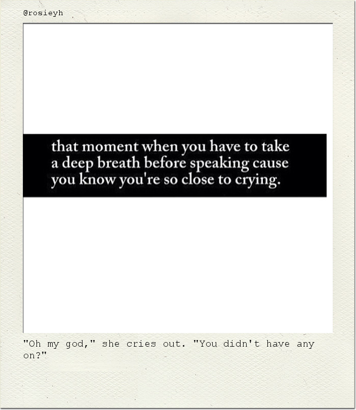 "Oh my god," she cries out. "You didn't have any on?"