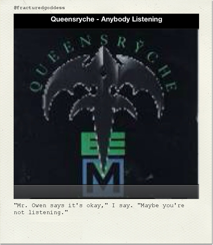 "Mr. Owen says it's okay," I say. "Maybe you're not listening."