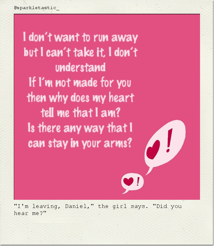 "I'm leaving, Daniel," the girl says. "Did you hear me?"