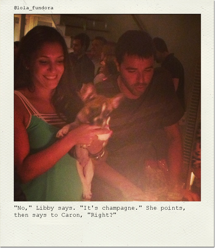 "No," Libby says. "It's champagne." She points, then says to Caron, "Right?"