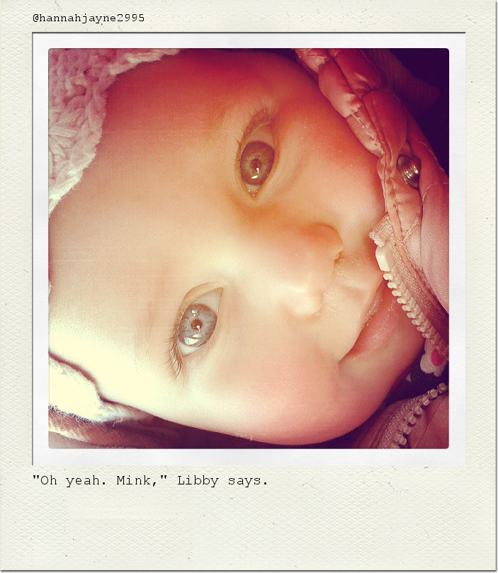 "Oh yeah. Mink," Libby says.