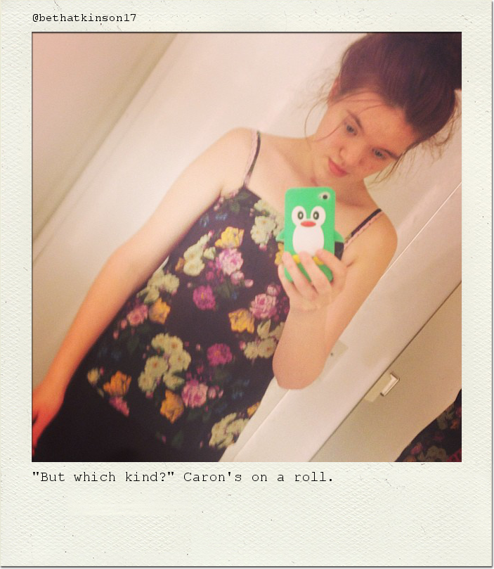 "But which kind?" Caron's on a roll.