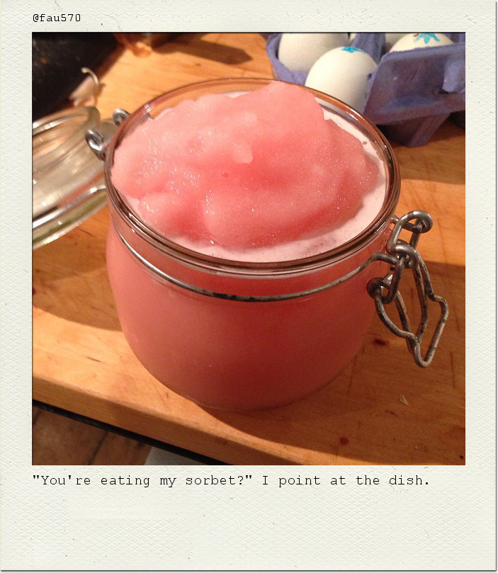 "You're eating my sorbet?" I point at the dish.
