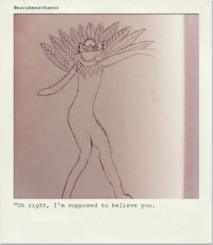 "Oh right, I'm supposed to believe you.