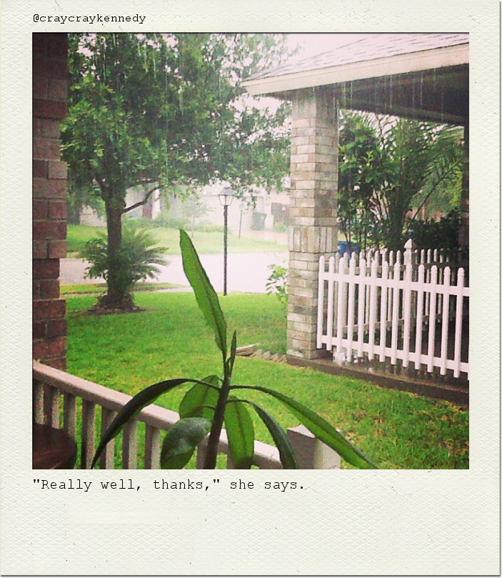 "Really well, thanks," she says.
