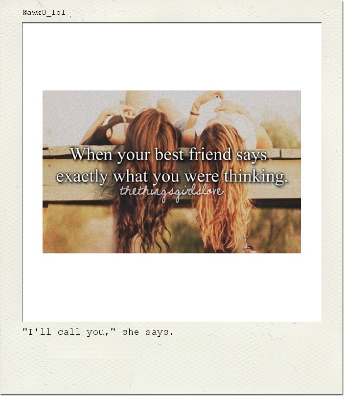 "I'll call you," she says.