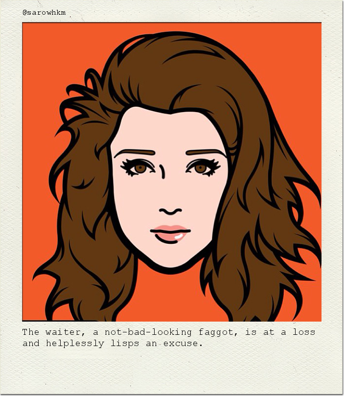 The waiter, a not-bad-looking faggot, is at a loss and helplessly lisps an excuse.