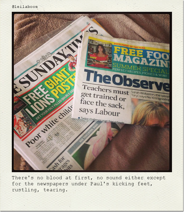 There's no blood at first, no sound either except for the newspapers under Paul's kicking feet, rustling, tearing.