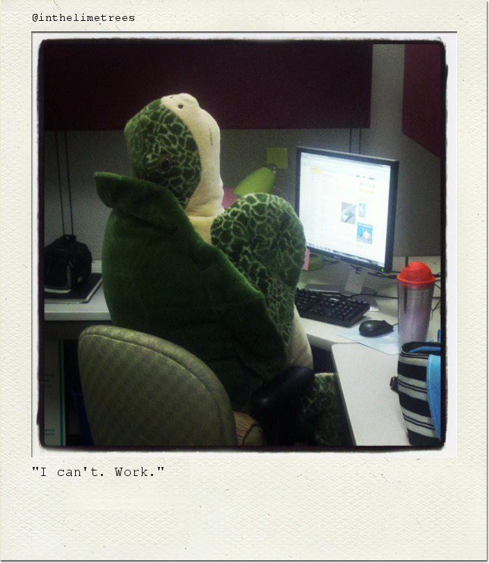 "I can't. Work."