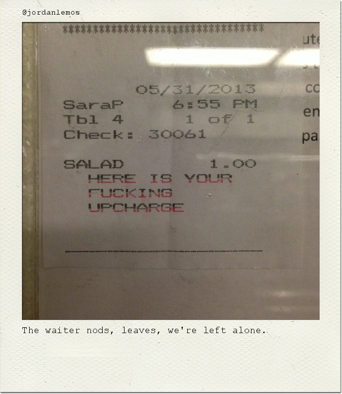 The waiter nods, leaves, we're left alone.
