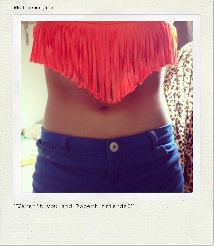 "Weren't you and Robert friends?"