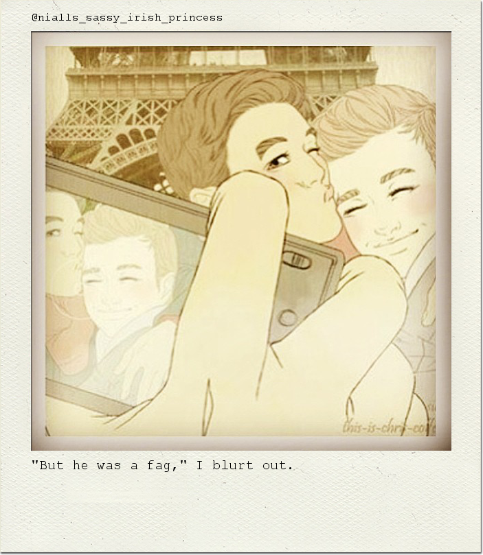 "But he was a fag," I blurt out.