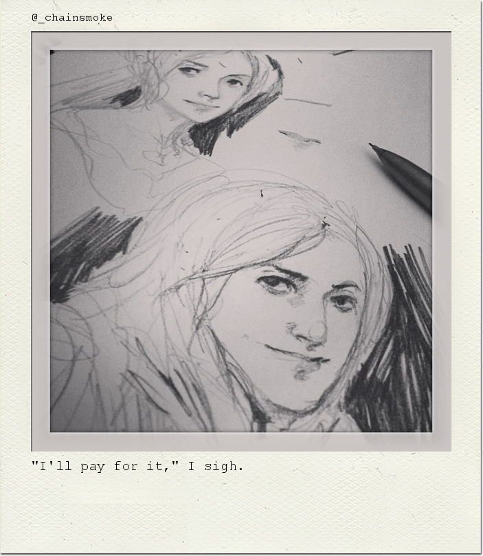 "I'll pay for it," I sigh.
