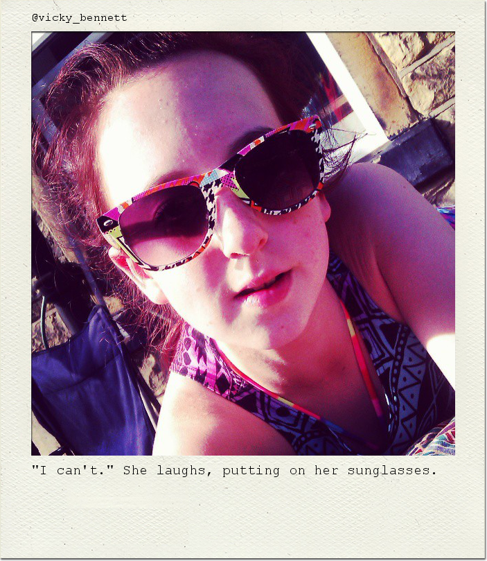 "I can't." She laughs, putting on her sunglasses.