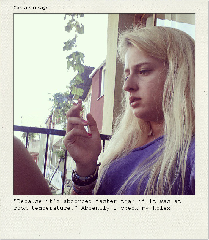 "Because it's absorbed faster than if it was at room temperature." Absently I check my Rolex.