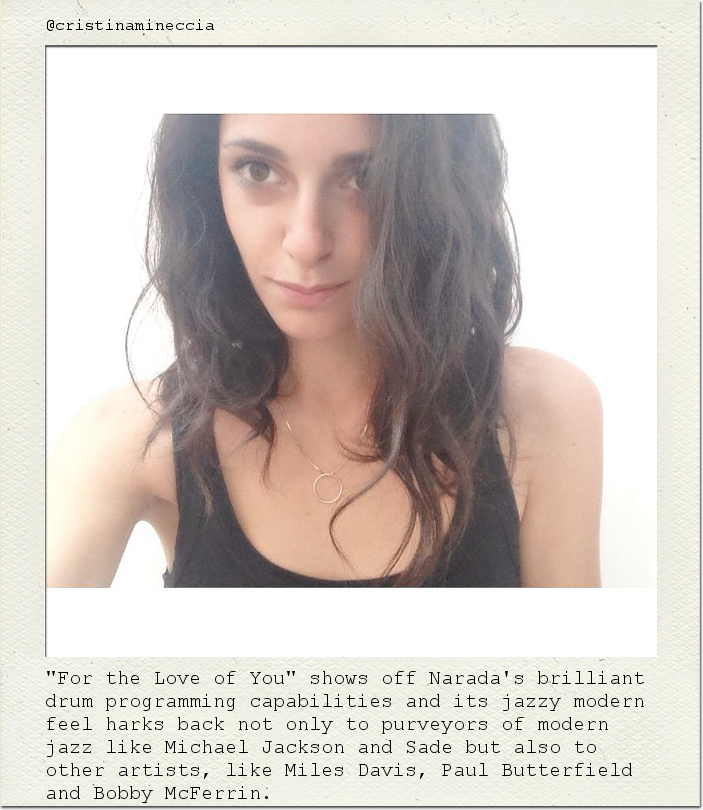 "For the Love of You" shows off Narada's brilliant drum programming capabilities and its jazzy modern feel harks back not only to purveyors of modern jazz like Michael Jackson and Sade but also to other artists, like Miles Davis, Paul Butterfield and Bobby McFerrin.