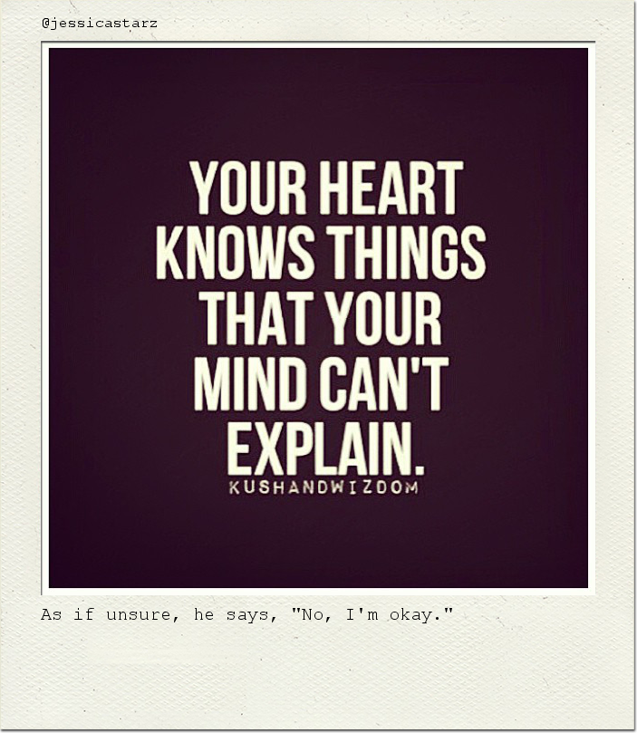 As if unsure, he says, "No, I'm okay."