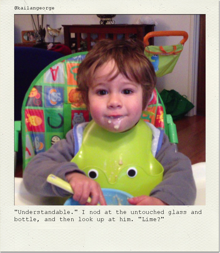 "Understandable." I nod at the untouched glass and bottle, and then look up at him. "Lime?"