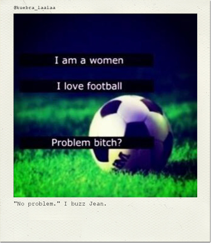 "No problem." I buzz Jean.