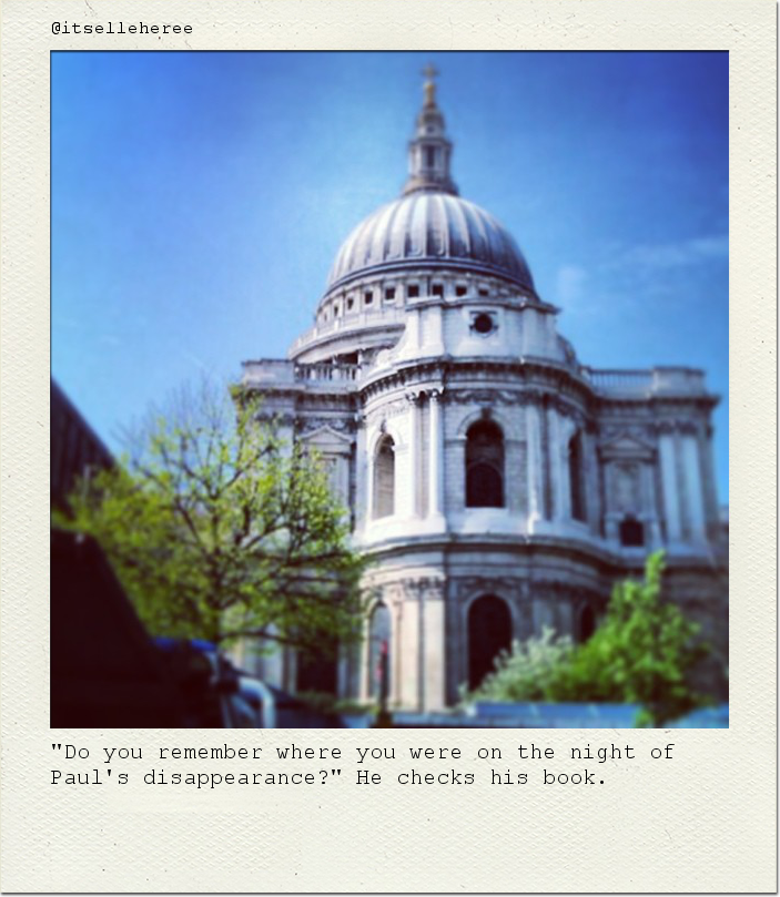 "Do you remember where you were on the night of Paul's disappearance?" He checks his book.