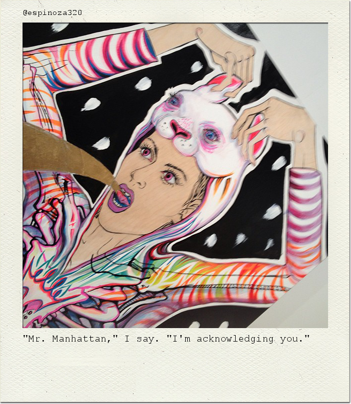 "Mr. Manhattan," I say. "I'm acknowledging you."