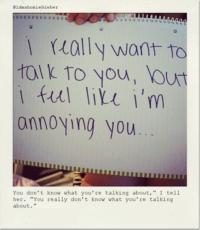 You don't know what you're talking about," I tell her. "You really don't know what you're talking about."