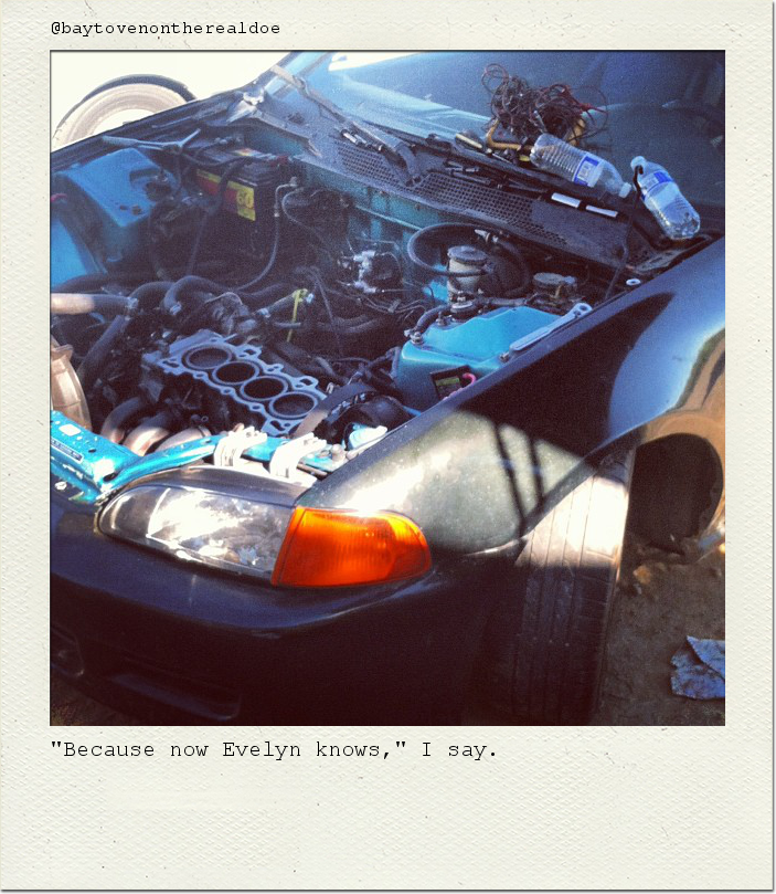 "Because now Evelyn knows," I say.