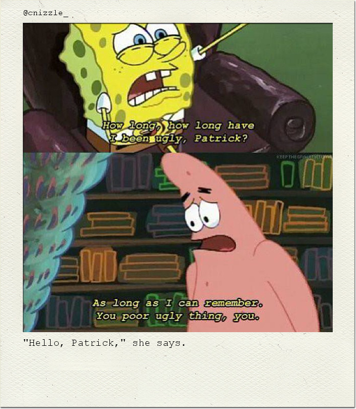 "Hello, Patrick," she says.