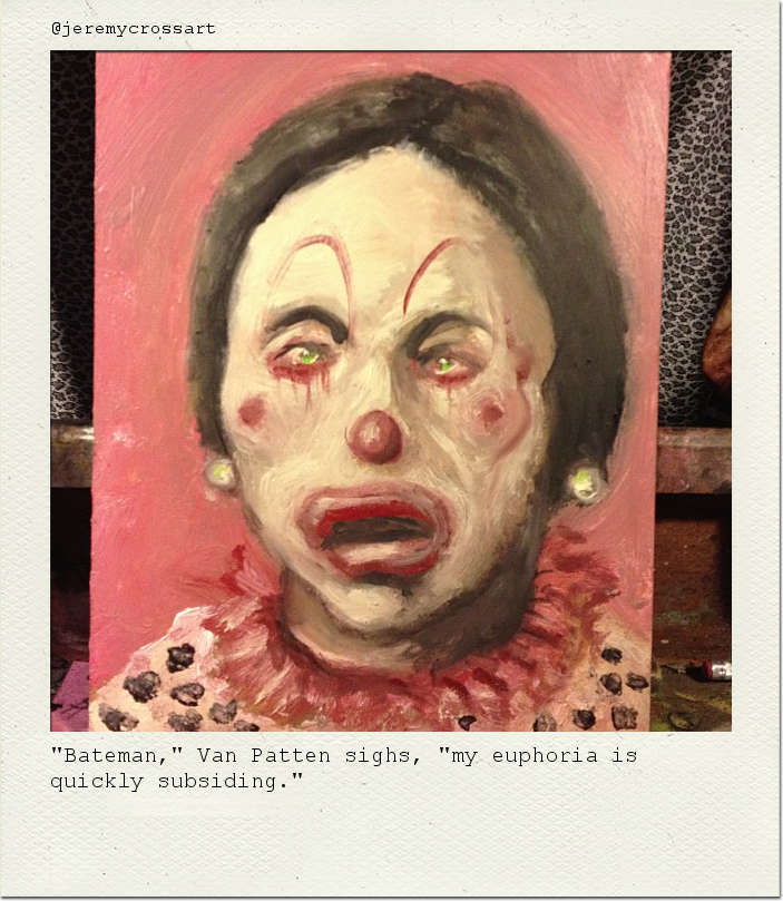 "Bateman," Van Patten sighs, "my euphoria is quickly subsiding."