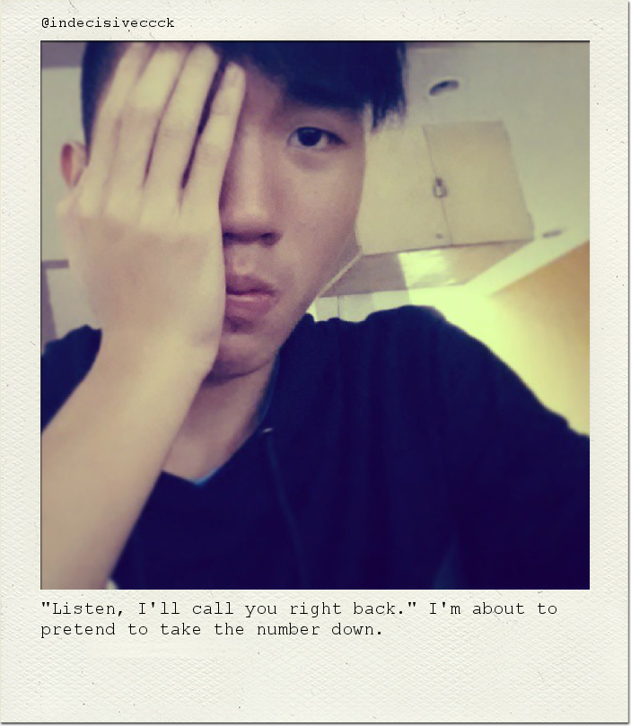 "Listen, I'll call you right back." I'm about to pretend to take the number down.