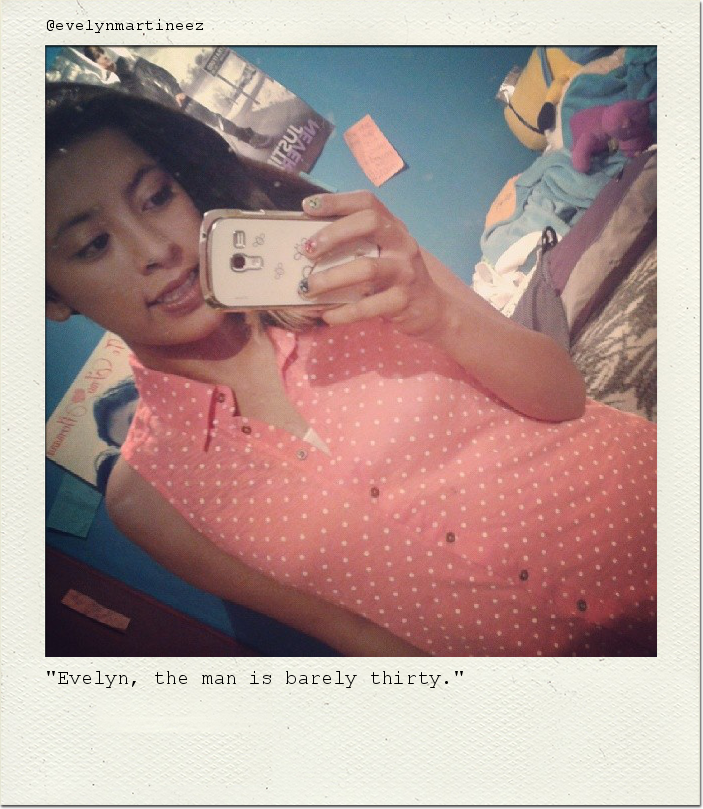 "Evelyn, the man is barely thirty."