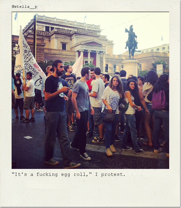 "It's a fucking egg roll," I protest.