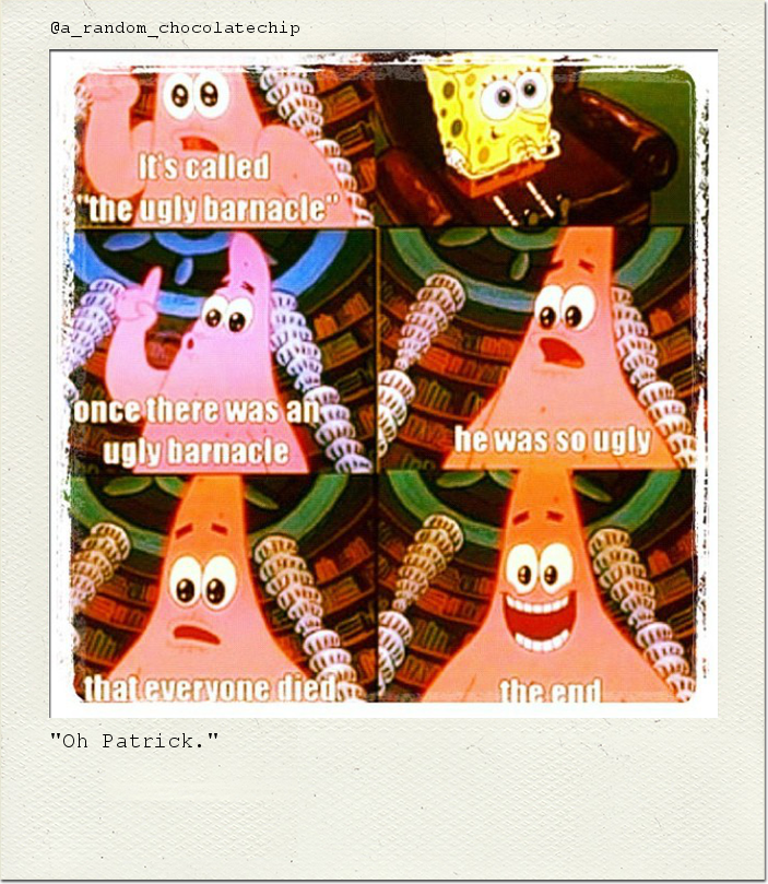 "Oh Patrick."