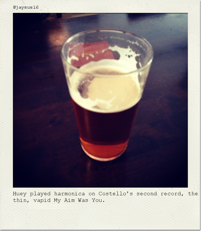 Huey played harmonica on Costello's second record, the thin, vapid My Aim Was You.