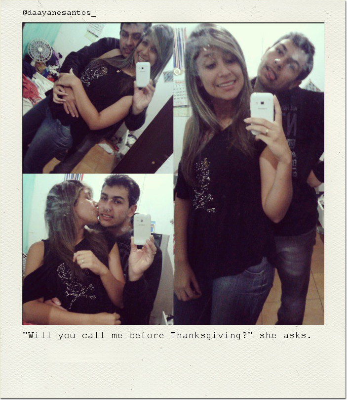 "Will you call me before Thanksgiving?" she asks.