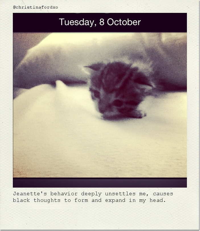 Jeanette's behavior deeply unsettles me, causes black thoughts to form and expand in my head.