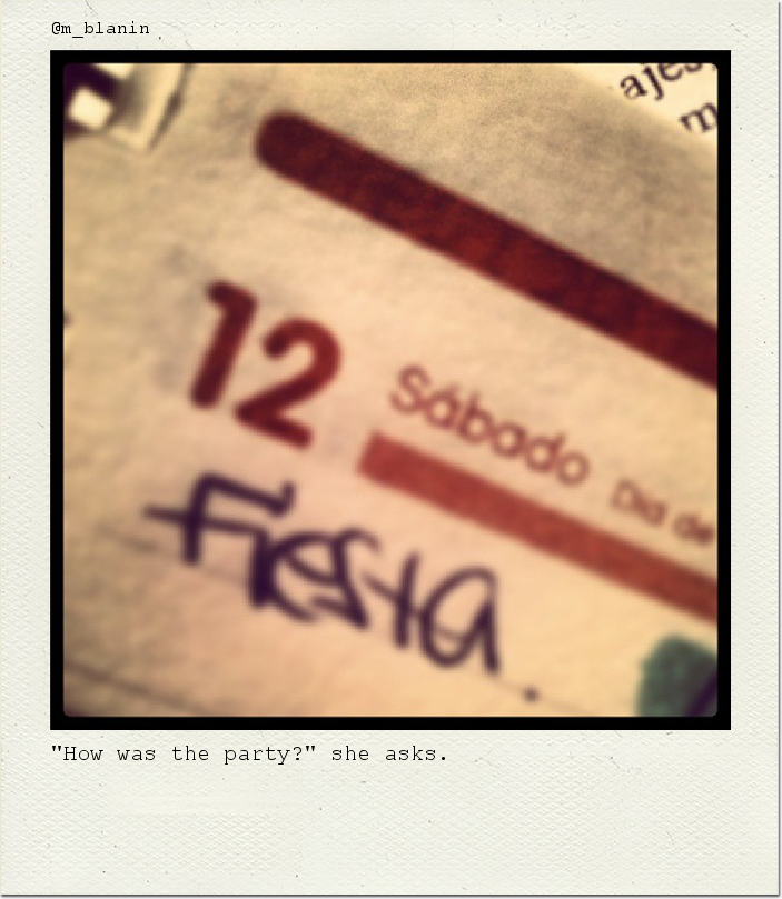 "How was the party?" she asks.