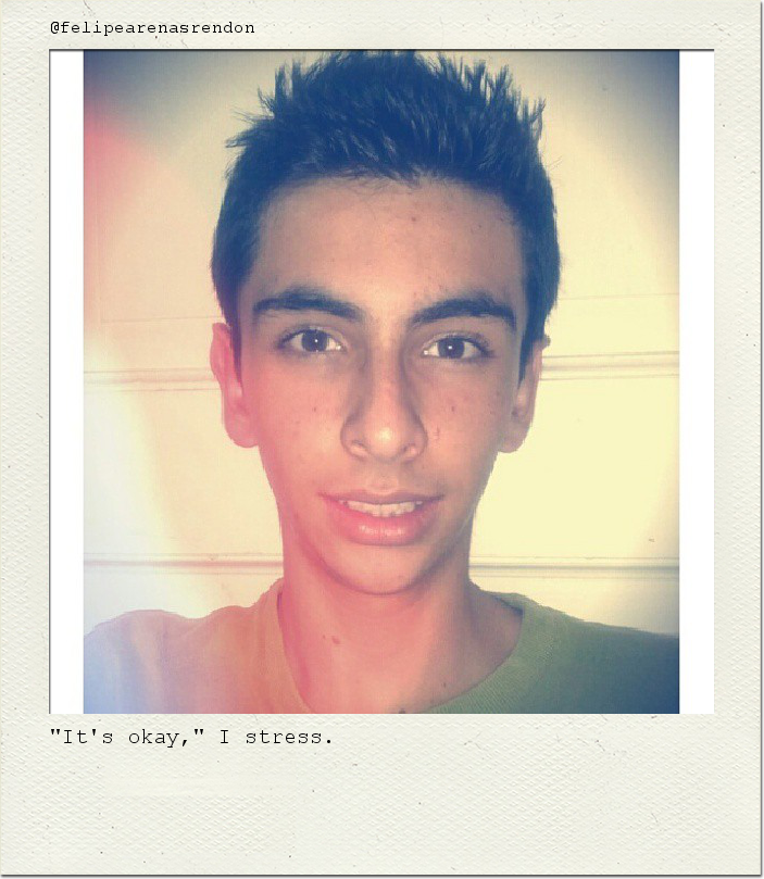 "It's okay," I stress.