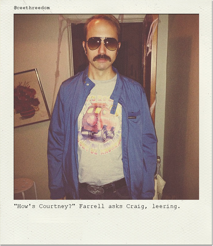 "How's Courtney?" Farrell asks Craig, leering.