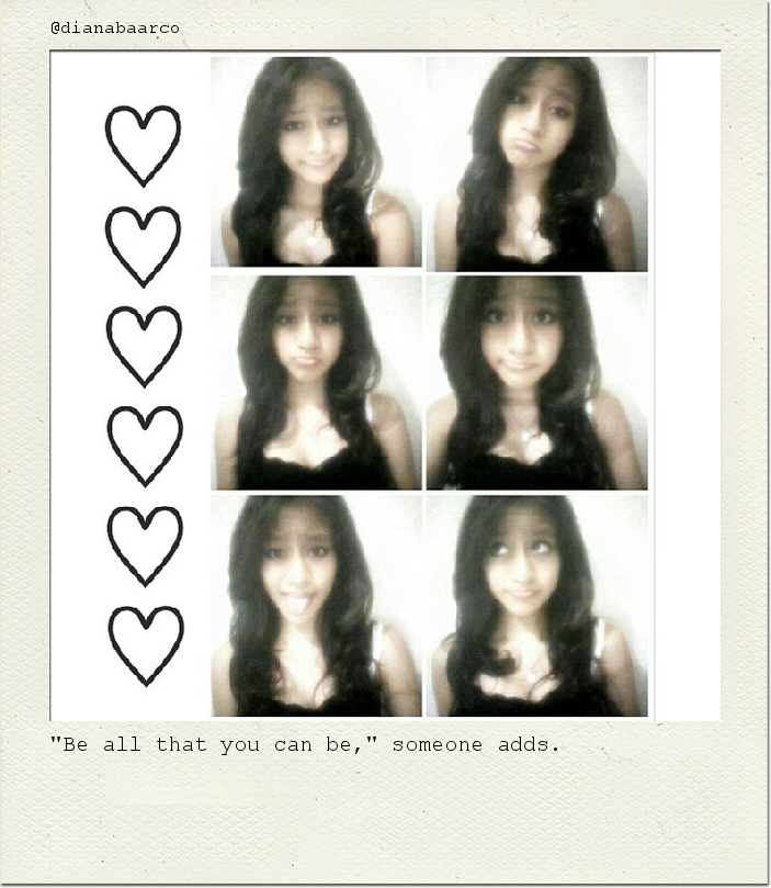 "Be all that you can be," someone adds.