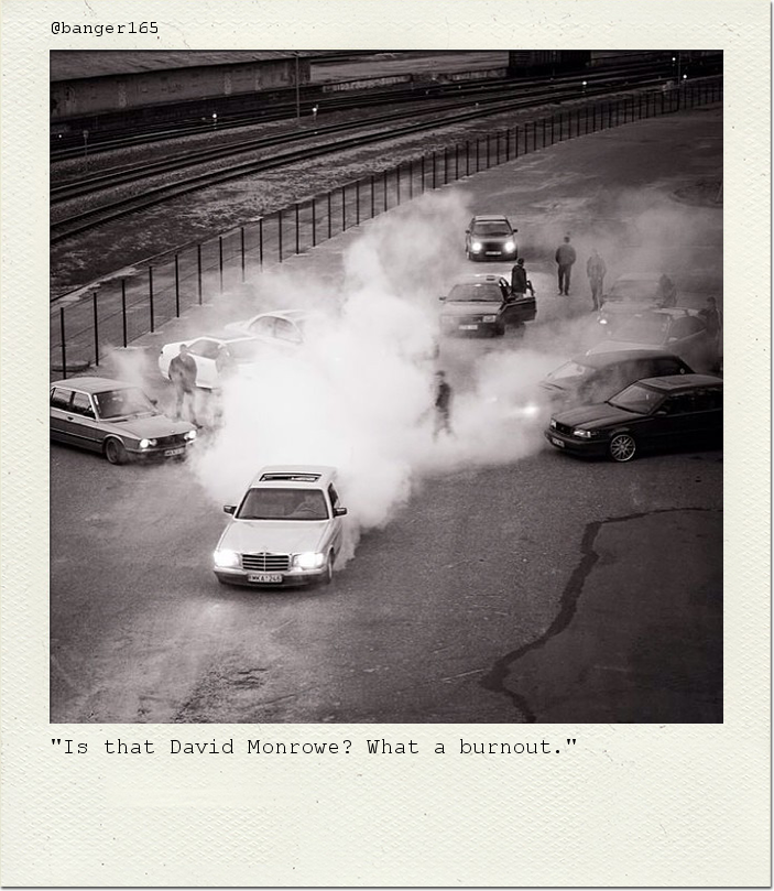 "Is that David Monrowe? What a burnout."